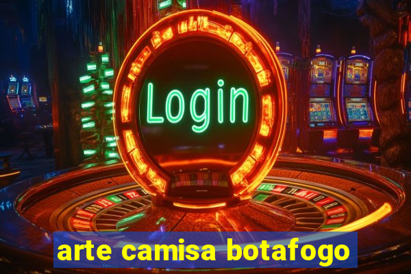 arte camisa botafogo
